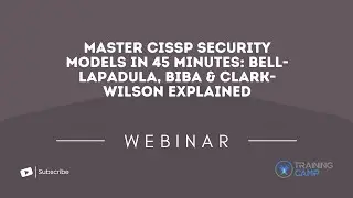 Master CISSP Security Models in 45 Minutes: Bell-LaPadula, Biba & Clark-Wilson Explained