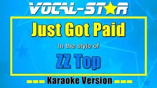 ZZ Top - Just Got Paid | Vocal Star Karaoke Version - Lyrics 4K