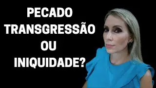 Pecado Transgressão ou Iniquidade