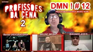 DESTROY MUSIC NOW ! #12  - Profiss&otilde;es da cena 2