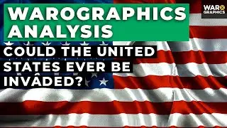 Could the United States Ever be Invaded? - A Warographics Analysis