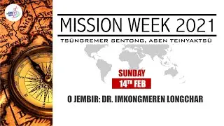 KABA MISSION WEEK, 14 FEBRUARY 2021 SPEAKER : DR. IMKONGMEREN LONGCHAR