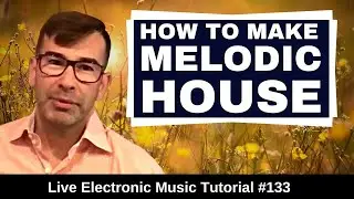 How to Melodic House {Lane 8 Anjunadeep}+ Logic Pro X Template Live Electronic Music Tutorial #133