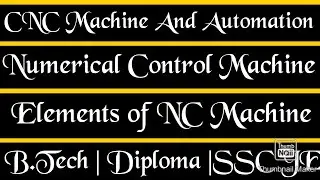 Numerical Control Machines (NC) |Components Of Of Nc Machine | Introduction to NC machines In Hindi.