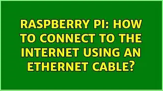 Raspberry Pi: How to connect to the internet using an Ethernet cable? (2 Solutions!!)