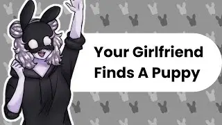 Finding A Puppy (Girlfriend ASMR)