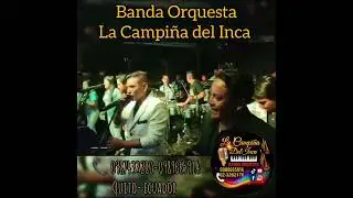 Banda Orquesta La Campiña del Inca - San Isidro del Inca - Fiestas Virgencita de las Mercedes