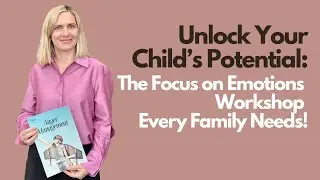 Unlock Your Child&rsquo;s Potential: The Focus on Emotions Workshop Every Family Needs!