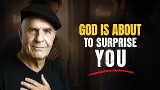 God Is About to Surprise You – Your Life Is About to Change Forever! | Wayne Dyer