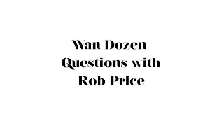 Wan Dozen Questions with Jeff Wan featuring Rob Price
