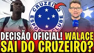 WALACE VAI EMBORA DO CRUZEIRO? DECISÃO OFICIAL SAIU AGORA E NINGUÉM ESPERAVA! NOTÍCIAS DO CRUZEIRO