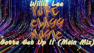 Willie Lee - Gotta Get Up !!  (Main Mix)