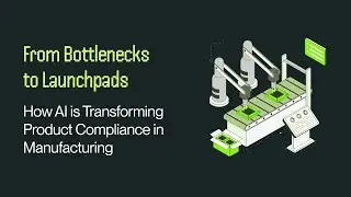 Episode 4: From Bottlenecks to Launchpads – How AI Transforms Product Compliance in Manufacturing