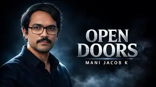 Open doors| Ascend to the next realm | vision and voice | Mani Jacob K 