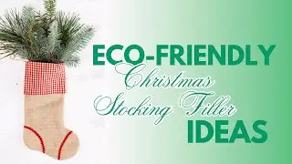 Eco-Friendly Christmas Stocking Filler Ideas for Sustainable Gifting