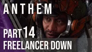 ANTHEM - Playthrough - Part 14 - Freelancer Down...
