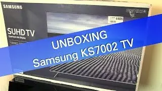 Samsung KS7002 KS7000 UHD HDR TV unboxing