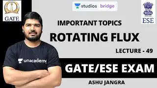 L49: Rotating Flux | Most Important Topic for GATE & ESE Exam | Ashu Jangra