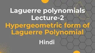 Hypergeometric Form of Laguerre Polynomial Proof | Special Functions, Mathematical Physics Hindi