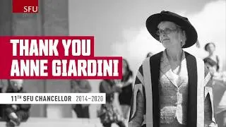 Thank you, Anne Giardini, Simon Fraser University's 11th Chancellor
