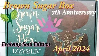 Brown Sugar Box Unboxing / Anniversary Box/April 2024 #brownsugarbox #izzyandliv