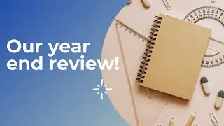 Our Year End Review / What worked and what didn’t!