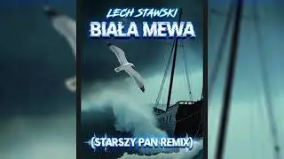 Lech Stawski - Biała Mewa (Starszy Pan Remix)