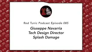 RTP Episode 085 - Conversation with Splash Damage Tech Design Director Giuseppe Navarria