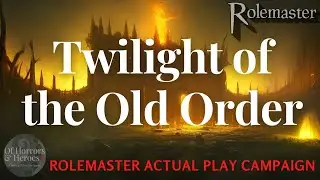 Rolemaster Actual Play: (E99) Twilight of the Old Order &ldquo;Ritual aftermath & shopping&rdquo;