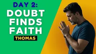 When Faith Feels Far | How Thomas Found Jesus Through Doubt (Day 2)