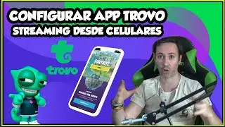 C&Oacute;MO HACER STREAMING DESDE EL CELULAR CON LA APP DE TROVO