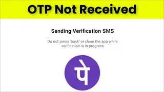 Phonepe OTP - Not Received Issue - Android & Ios - PhonePe Verification Code Not Receive Issue
