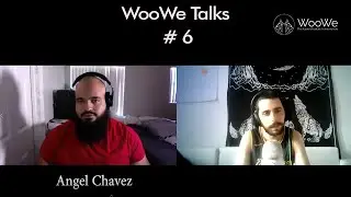 WooWe Talks Ep6 : Angel Chavez