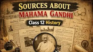 Sources about Mahatma Gandhi | Chapter 11 Mahatma Gandhi and Nationalist Movement | Class 12 History