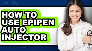 How to Use Epipen Auto Injector - Easy Guide