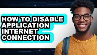 How to Disable Application Internet Connection (easy Method)