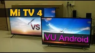 Xiaomi Mi Tv 4 vs VU Smart Android TV comparision - which 4K TV is the best?