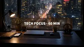 From the Desk - City Light Mix &middot; 02 | Calm Tech Focus for Deep Work (No Vocals)