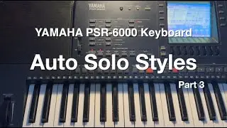 YAMAHA PSR-6000 Keyboard - Auto Solo Styles (Part 3/7)
