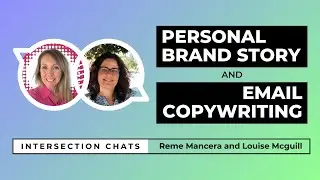 🎥 Personal Brand Story & Email Copywriting - Intersection Chat: Reme Mancera and Louise Mcguill
