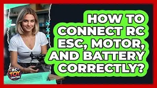 How To Connect RC ESC, Motor, And Battery Correctly? - RC Toy Central