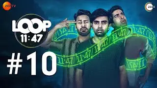 Loop 11:47 | Full Episode 10 | Sci-fi Comedy Thriller | The Choice | Akashdeep Arora | Zee Tv