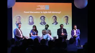 London Tech Leaders - Is Agile Still Working - Panel Session