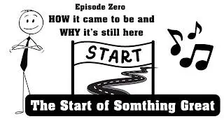 HOW and WHY Episode Zero