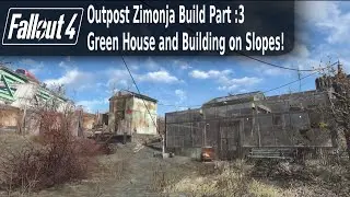 Fallout 4- Outpost Zimonja Build Part 3 Green House + Building On Slopes!