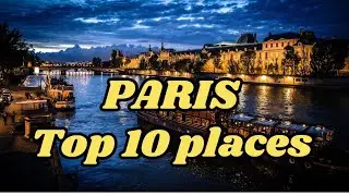 Top 10 must-visit spots in Paris for 2024