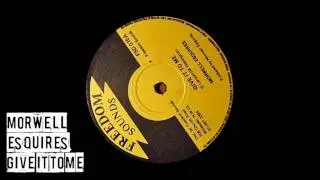 Morwell Esquires - Give It To Me