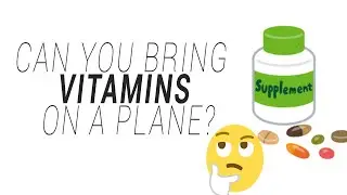 Can you bring Vitamins on a plane? 2026