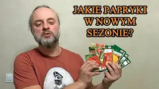 Jakie papryki w nowym sezonie?