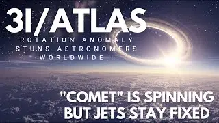 3I ATLAS ROTATION ANOMALY stuns Astronomers worldwide 